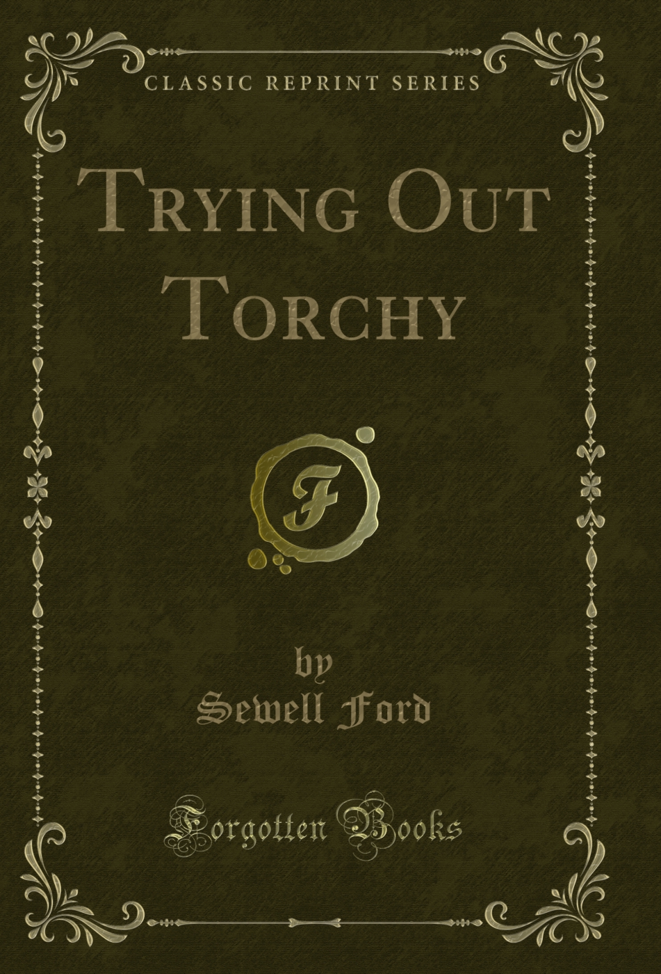 Trying Out Torchy (Classic Reprint)