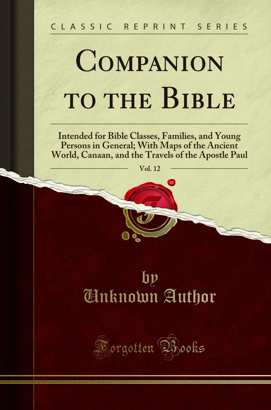 Companion to the Bible, Vol. 12: Intended for Bible Classes, Families, and Young Persons in General; With Maps of the Ancient World, Canaan, and the Travels of the Apostle Paul (Classic Reprint)
