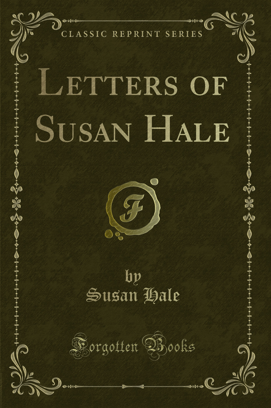 Letters of Susan Hale (Classic Reprint)