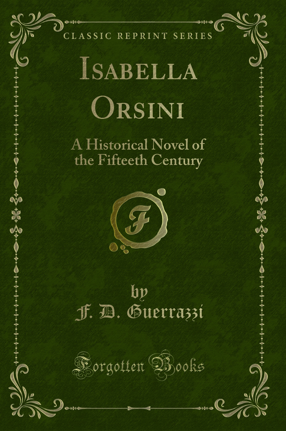 Isabella Orsini: A Historical Novel of the Fifteeth Century (Classic Reprint)