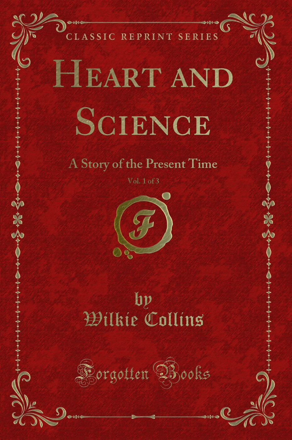 Heart and Science, Vol. 1 of 3: A Story of the Present Time (Classic Reprint)