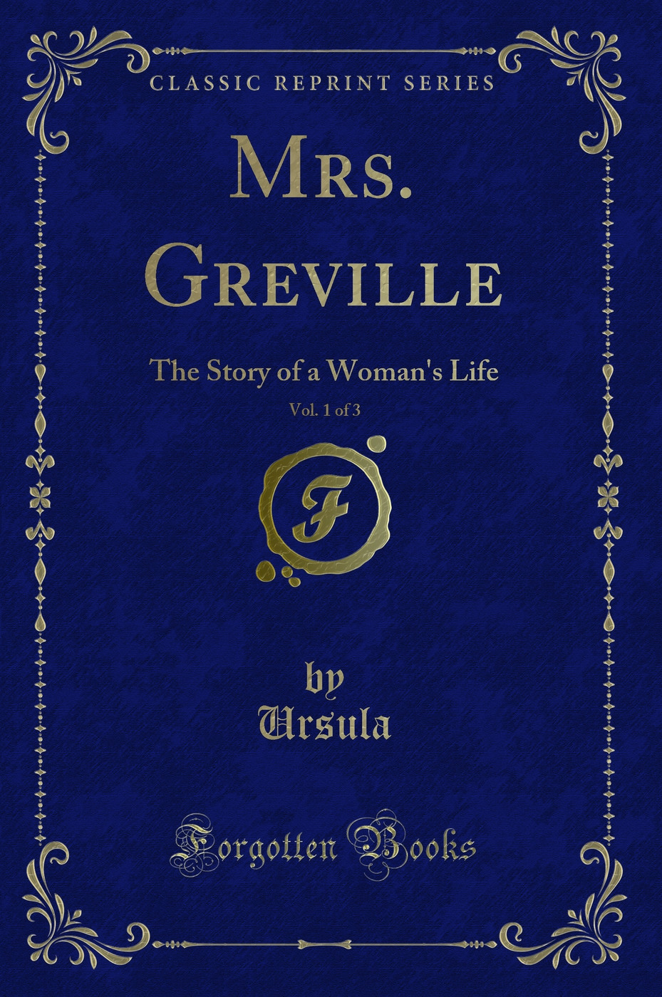 Mrs. Greville, Vol. 1 of 3: The Story of a Woman's Life (Classic Reprint)