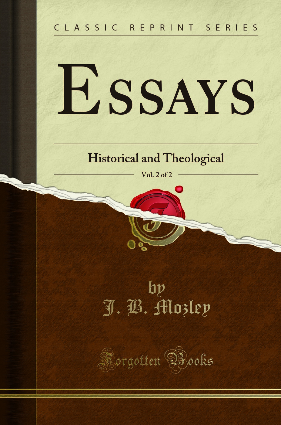 Essays, Vol. 2 of 2: Historical and Theological (Classic Reprint)