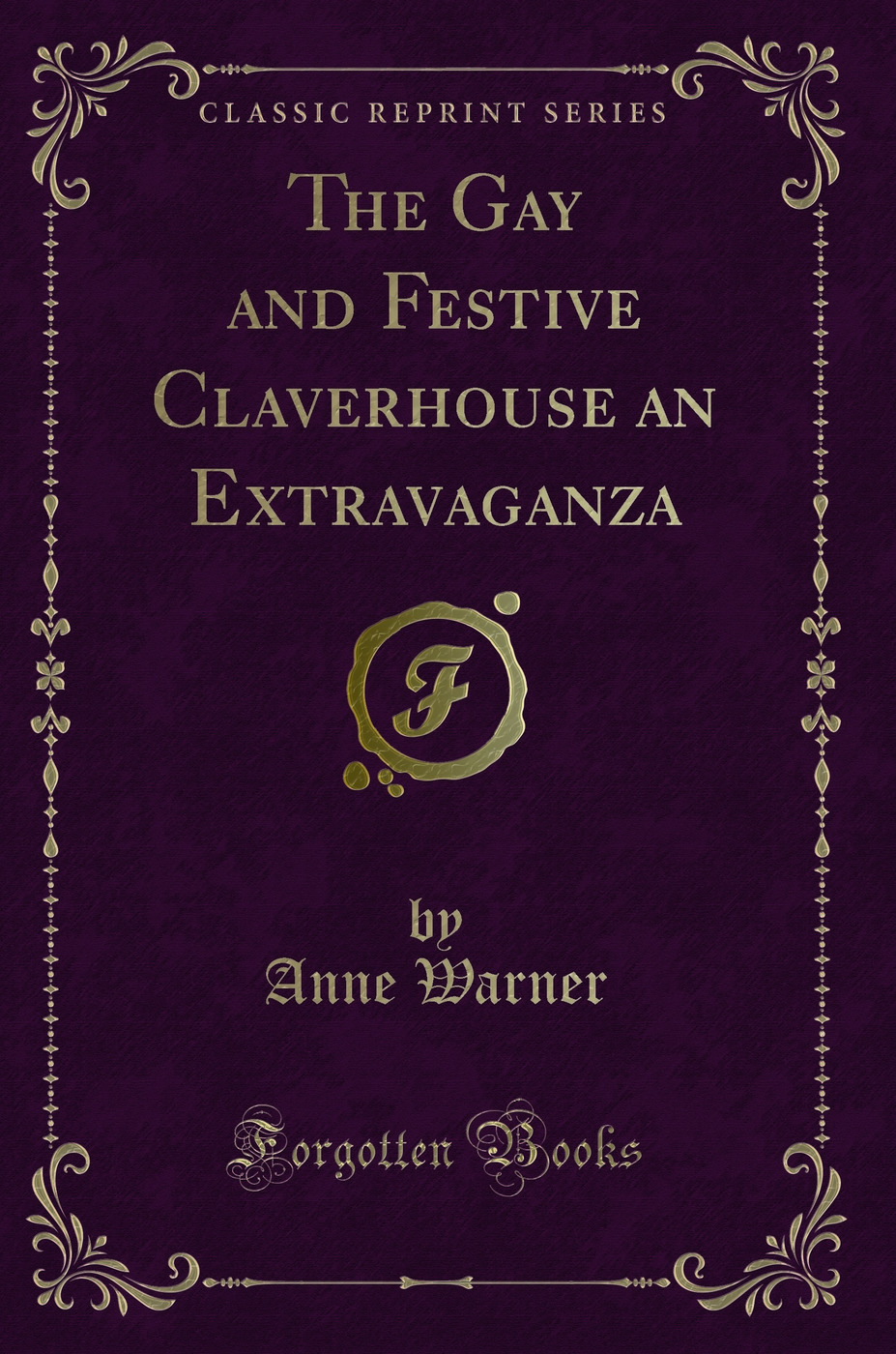 The Gay and Festive Claverhouse an Extravaganza (Classic Reprint)
