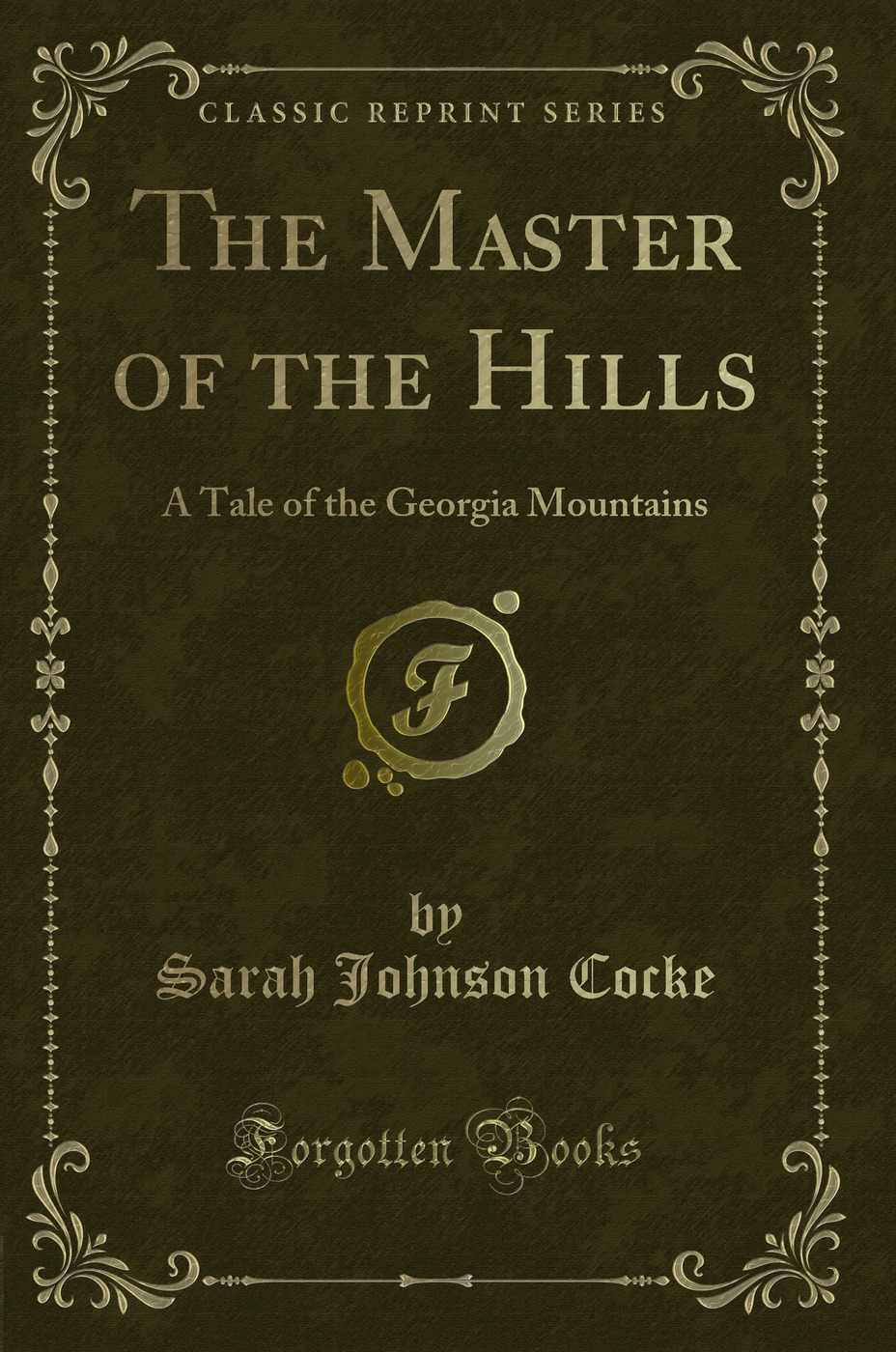 The Master of the Hills: A Tale of the Georgia Mountains (Classic Reprint)