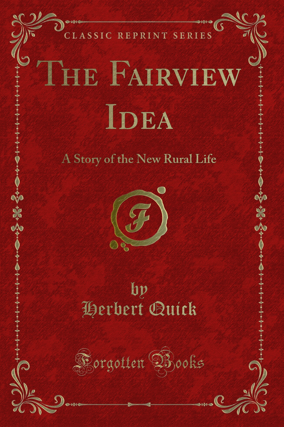 The Fairview Idea: A Story of the New Rural Life (Classic Reprint)