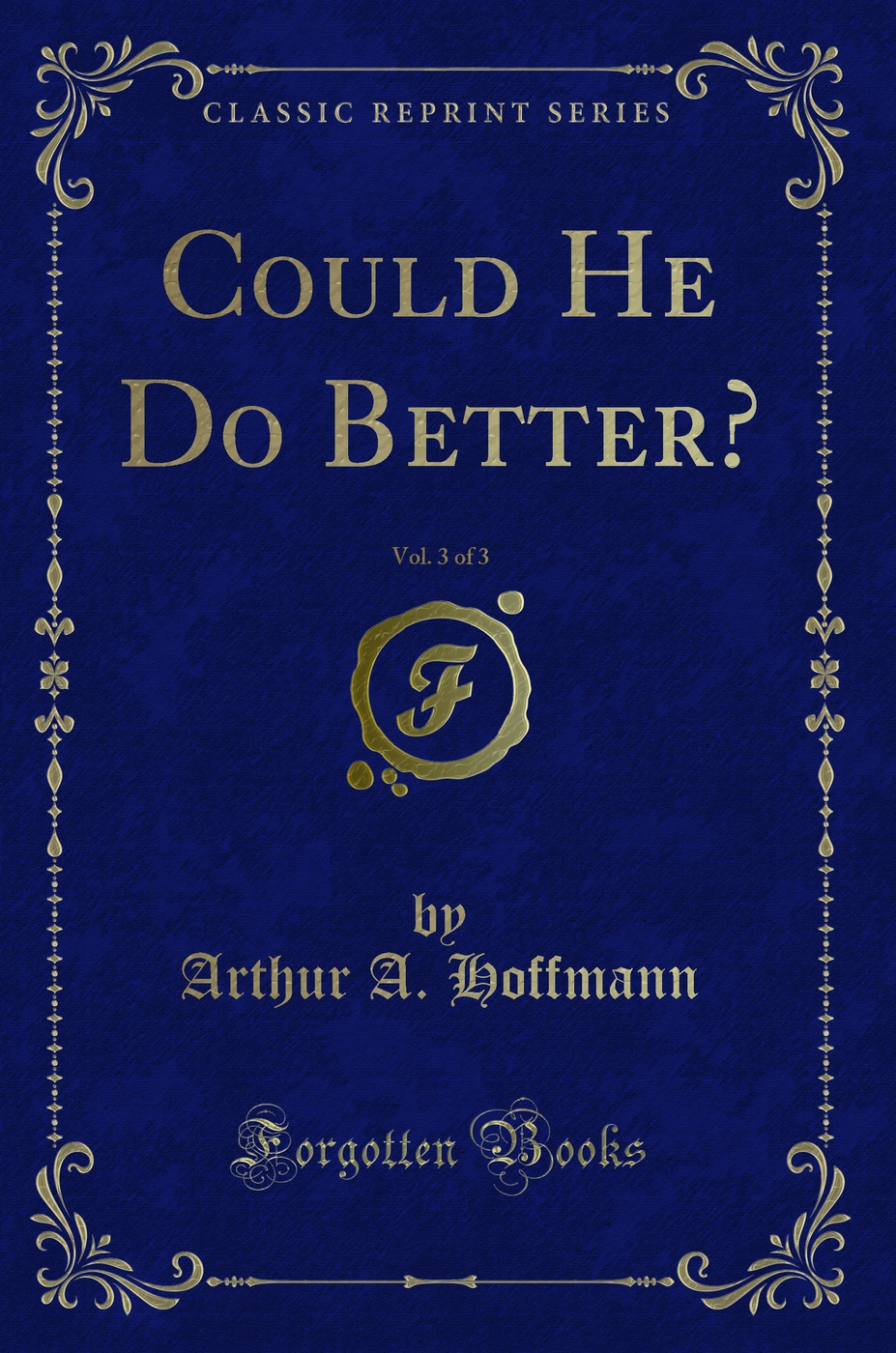 Could He Do Better?, Vol. 3 of 3 (Classic Reprint)