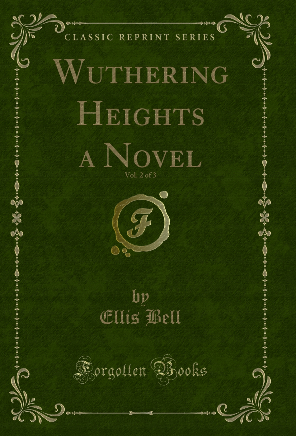 Wuthering Heights a Novel, Vol. 2 of 3 (Classic Reprint)