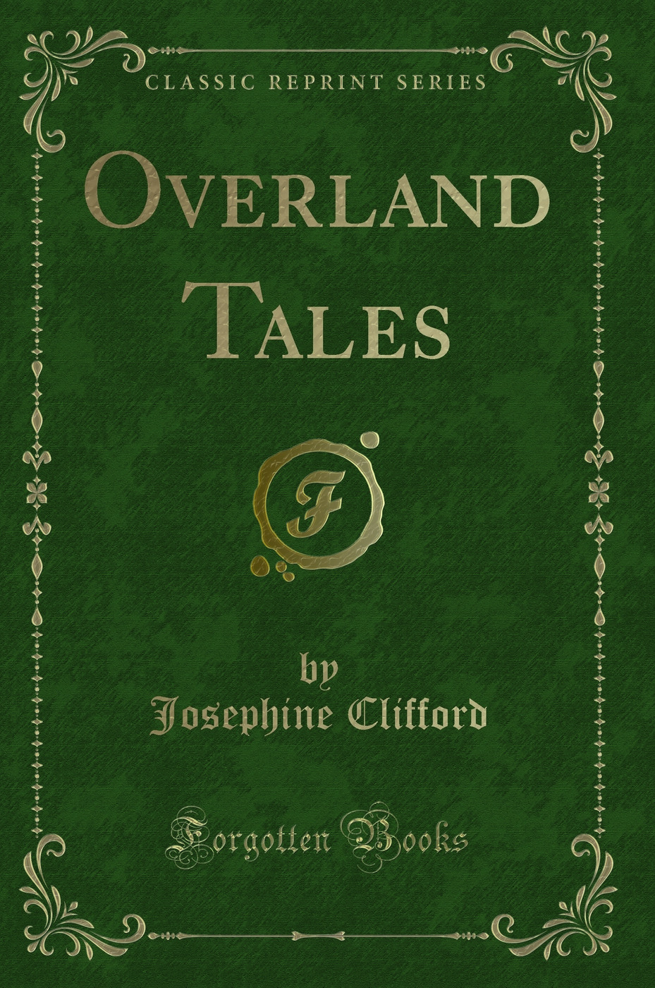 Overland Tales (Classic Reprint)