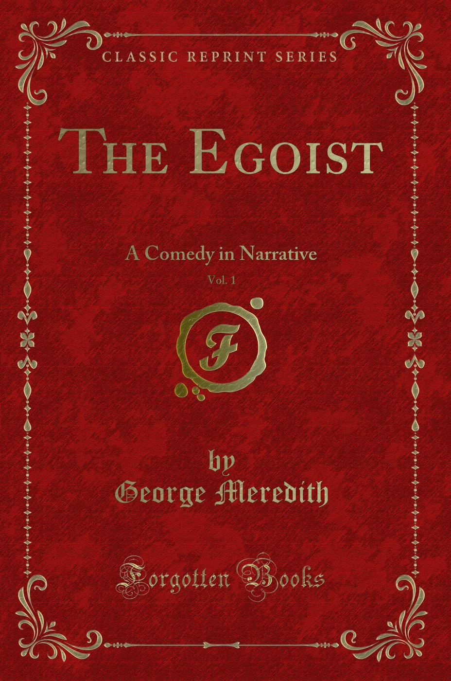 The Egoist, Vol. 1: A Comedy in Narrative (Classic Reprint)