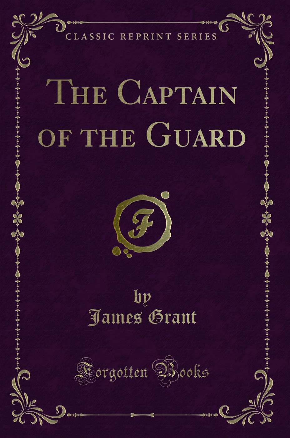 The Captain of the Guard (Classic Reprint)
