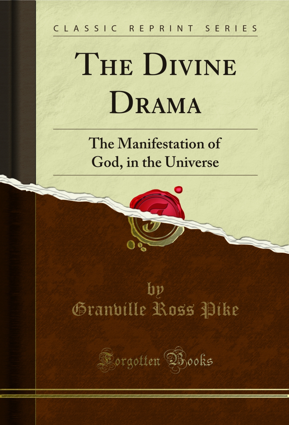 The Divine Drama: The Manifestation of God, in the Universe (Classic Reprint)