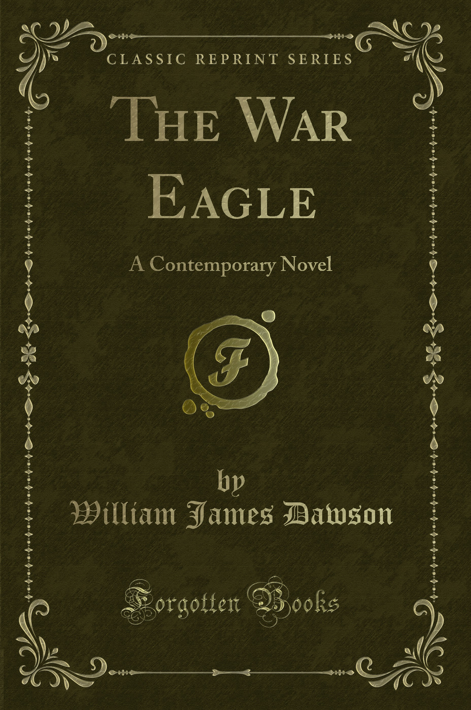 The War Eagle: A Contemporary Novel (Classic Reprint)