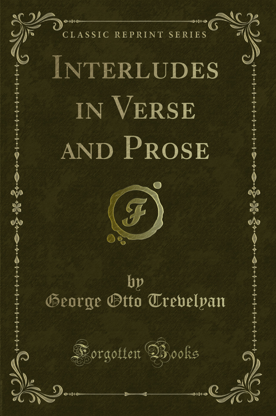 Interludes in Verse and Prose (Classic Reprint)