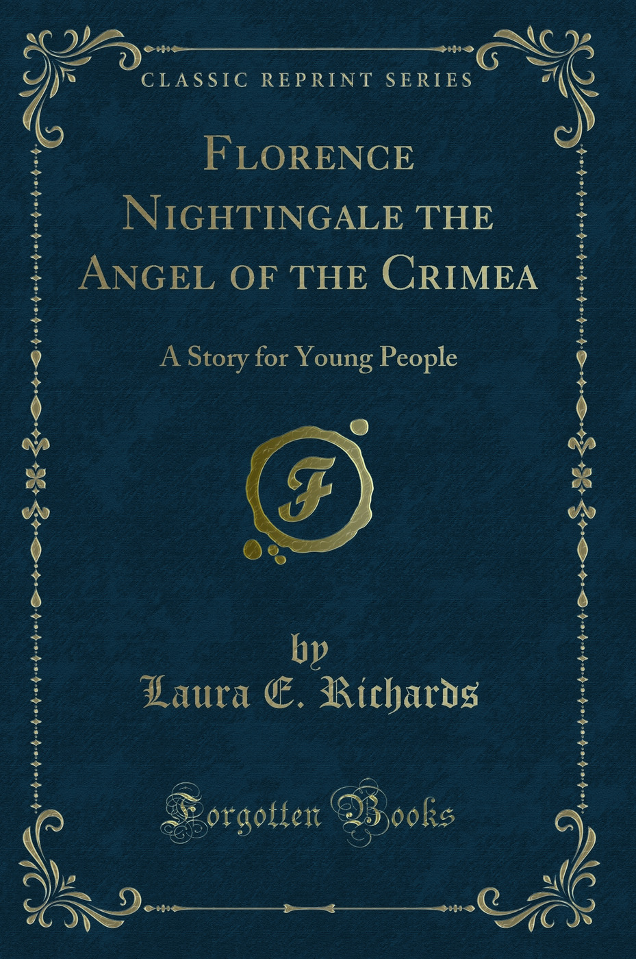 Florence Nightingale the Angel of the Crimea: A Story for Young People (Classic Reprint)