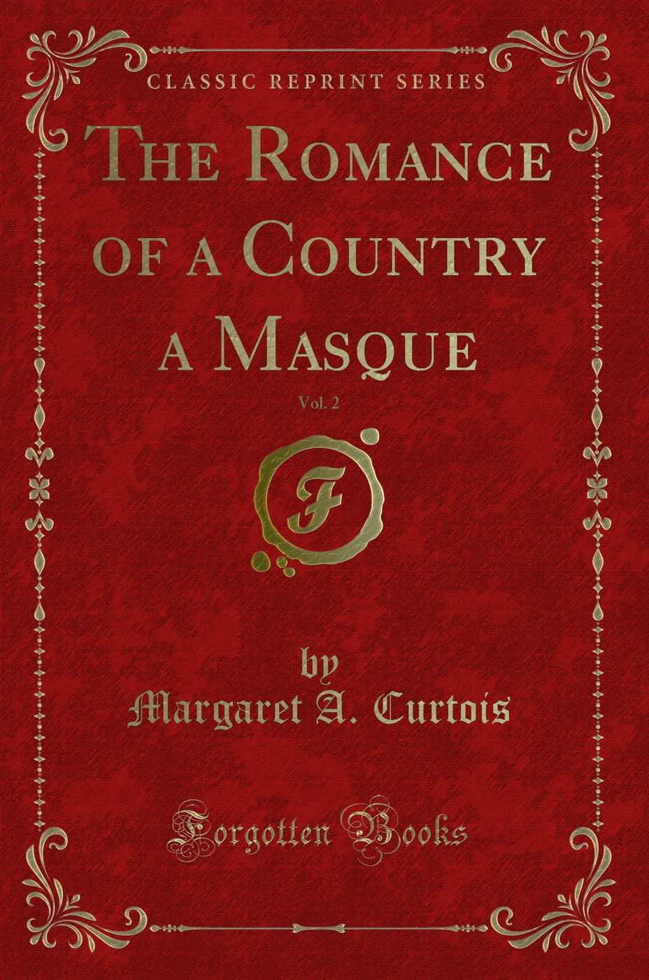 The Romance of a Country a Masque, Vol. 2 (Classic Reprint)