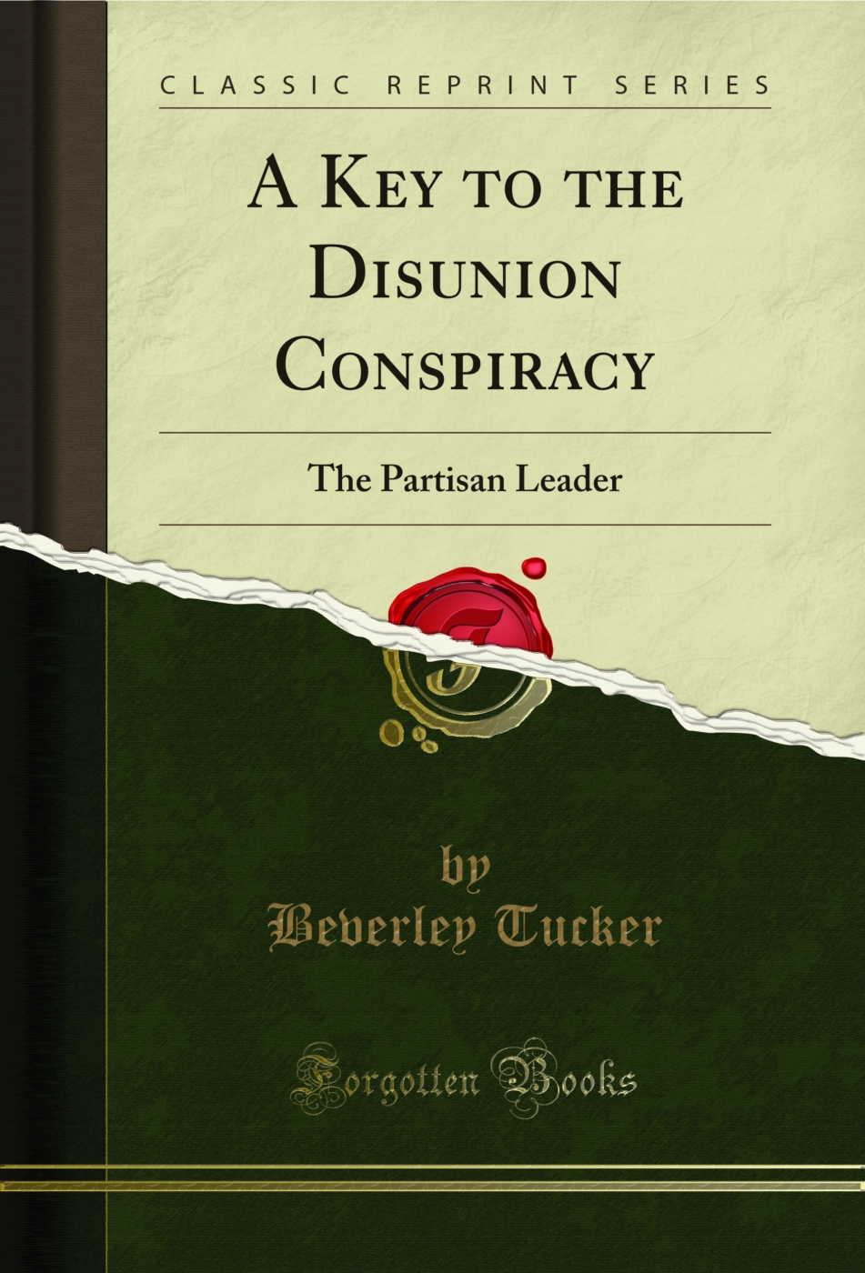 A Key to the Disunion Conspiracy: The Partisan Leader (Classic Reprint)