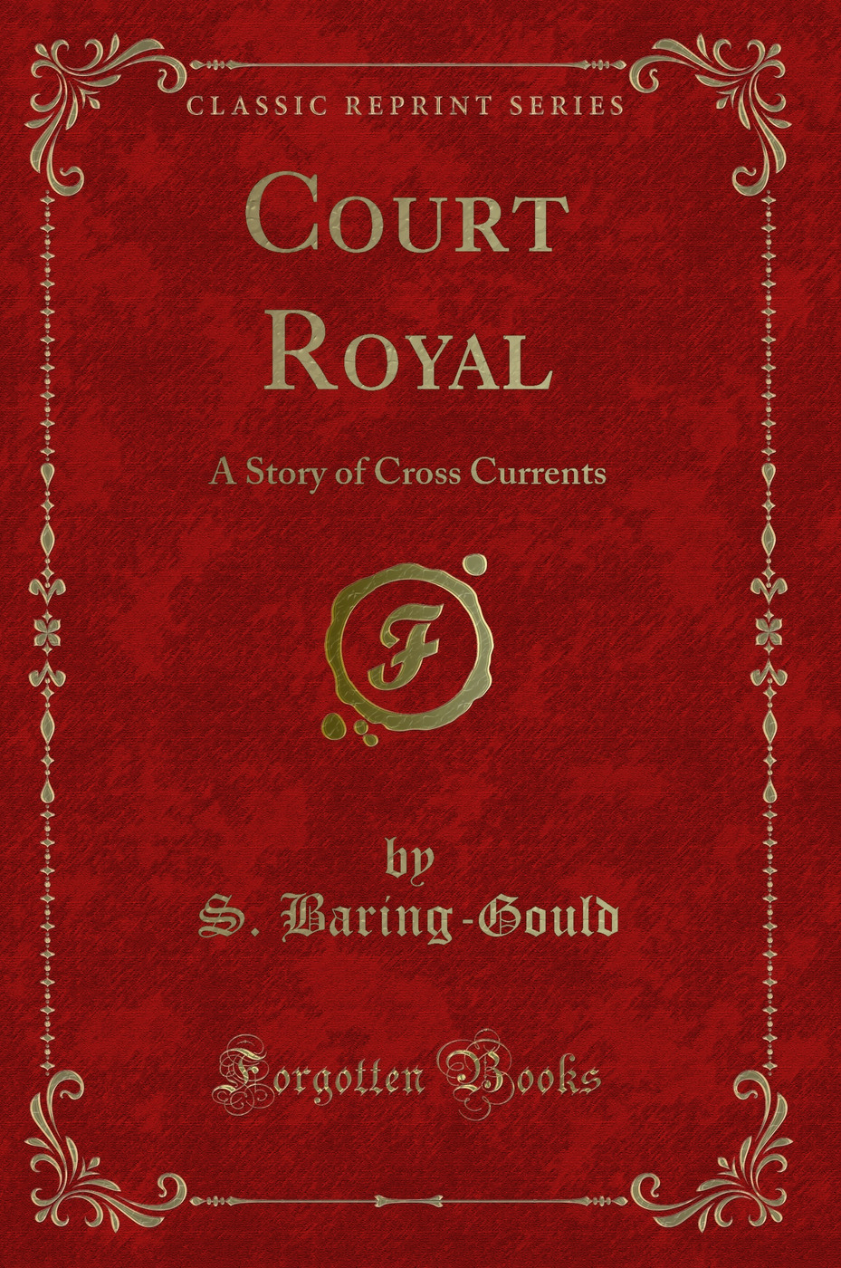 Court Royal: A Story of Cross Currents (Classic Reprint)