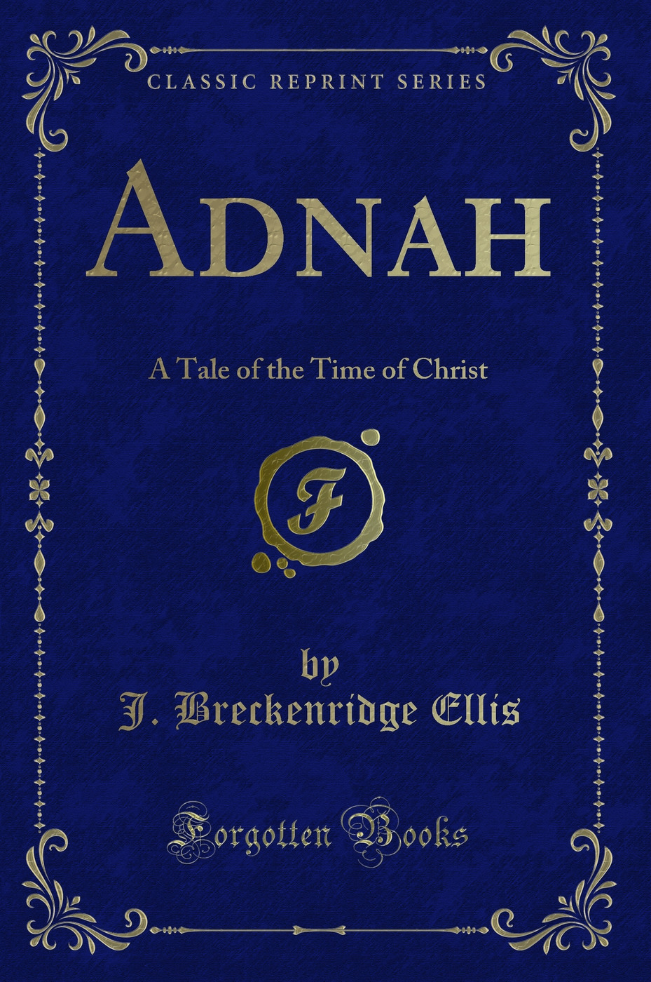 Adnah: A Tale of the Time of Christ (Classic Reprint)