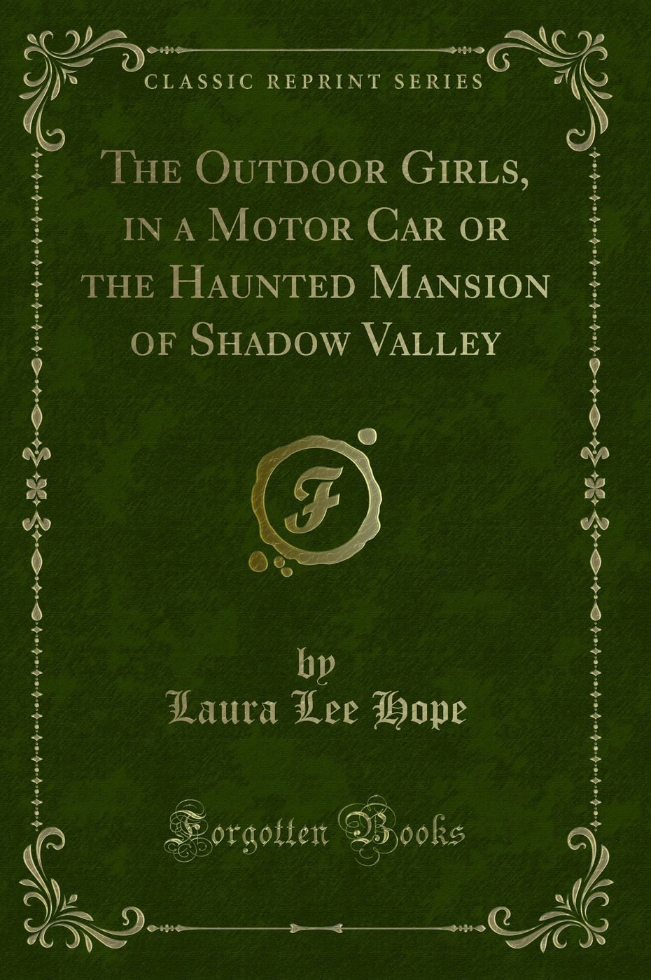 The Outdoor Girls, in a Motor Car or the Haunted Mansion of Shadow Valley (Classic Reprint)