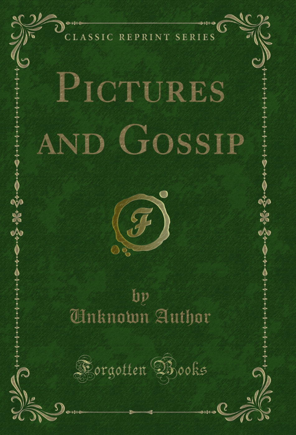 Pictures and Gossip (Classic Reprint)