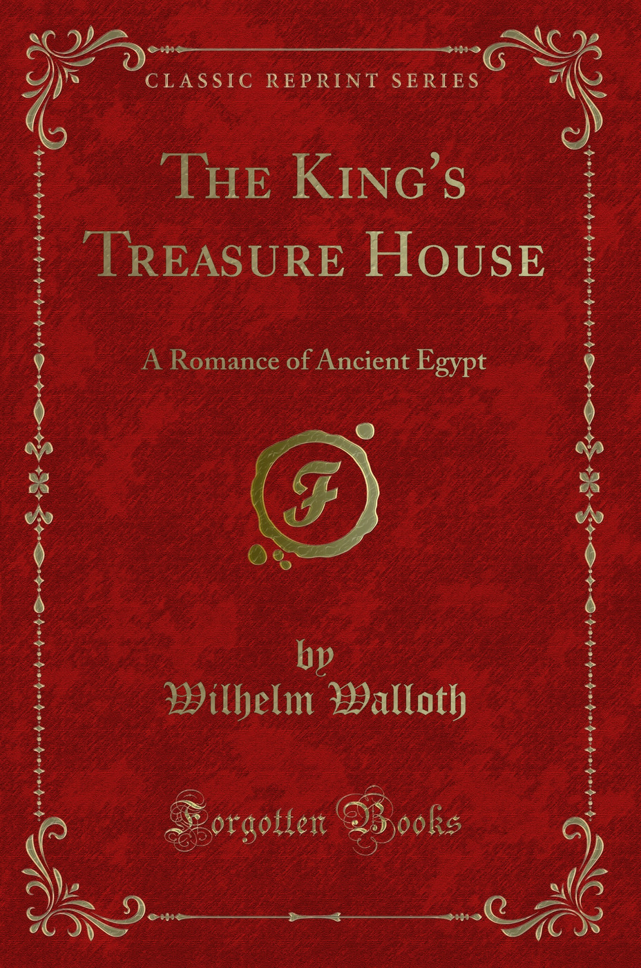The King's Treasure House: A Romance of Ancient Egypt (Classic Reprint)