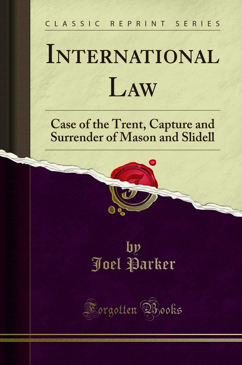 International Law: Case of the Trent, Capture and Surrender of Mason and Slidell (Classic Reprint)