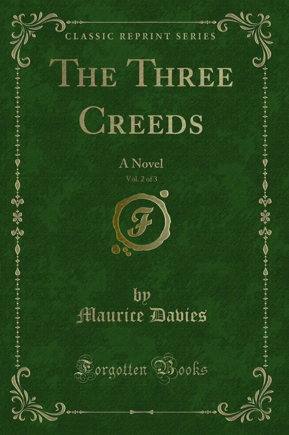 The Three Creeds, Vol. 2 of 3: A Novel (Classic Reprint)