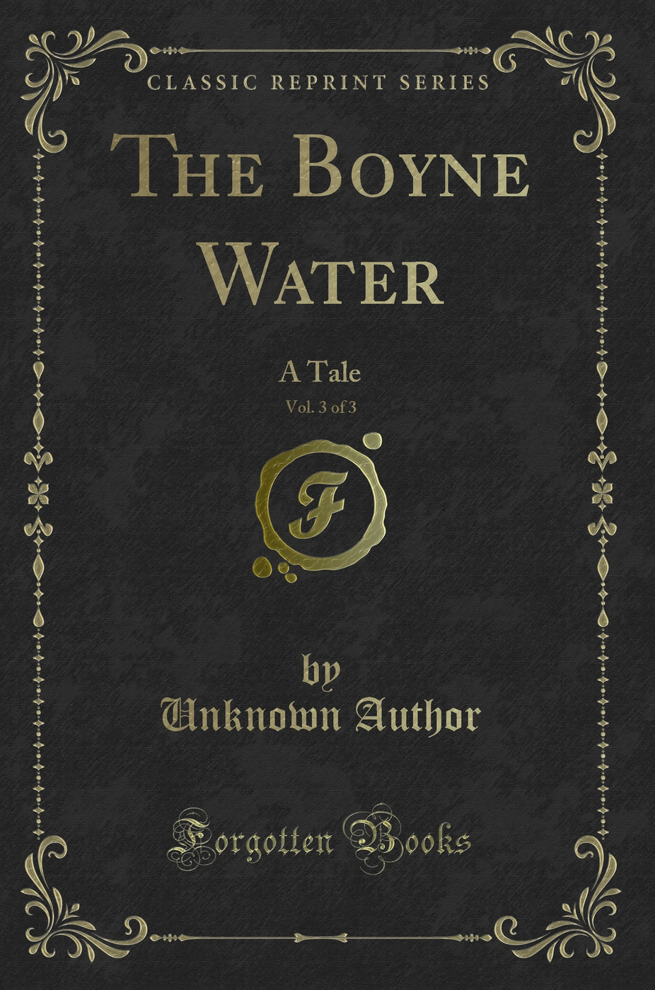 The Boyne Water, Vol. 3 of 3: A Tale (Classic Reprint)