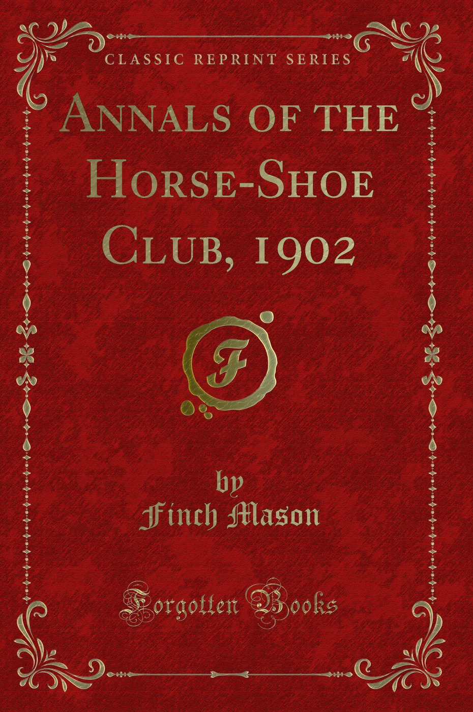 Annals of the Horse-Shoe Club, 1902 (Classic Reprint)
