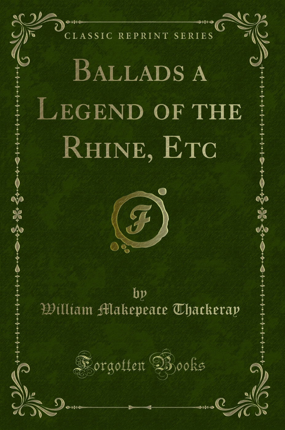 Ballads a Legend of the Rhine, Etc (Classic Reprint)