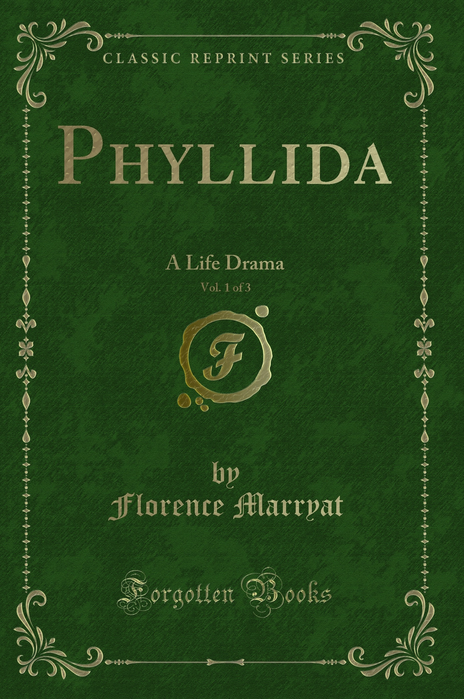 Phyllida, Vol. 1 of 3: A Life Drama (Classic Reprint)