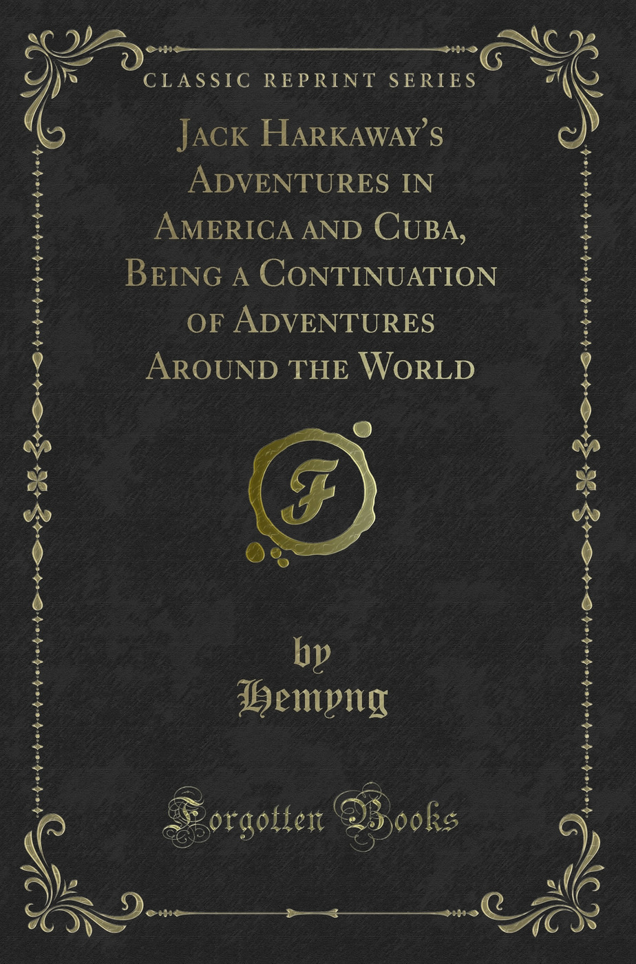 Jack Harkaway's Adventures in America and Cuba, Being a Continuation of Adventures Around the World (Classic Reprint)