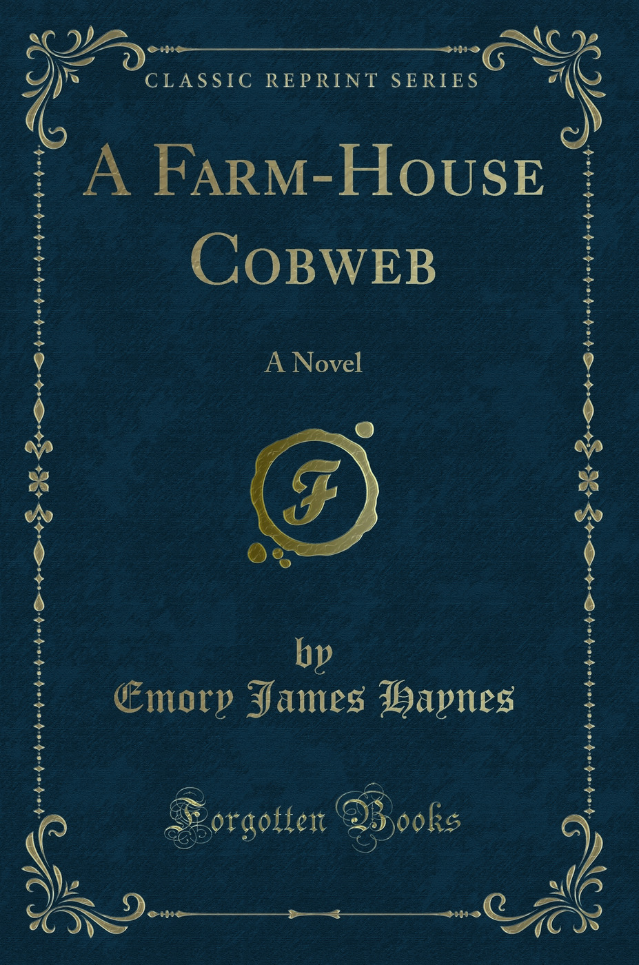 A Farm-House Cobweb: A Novel (Classic Reprint)