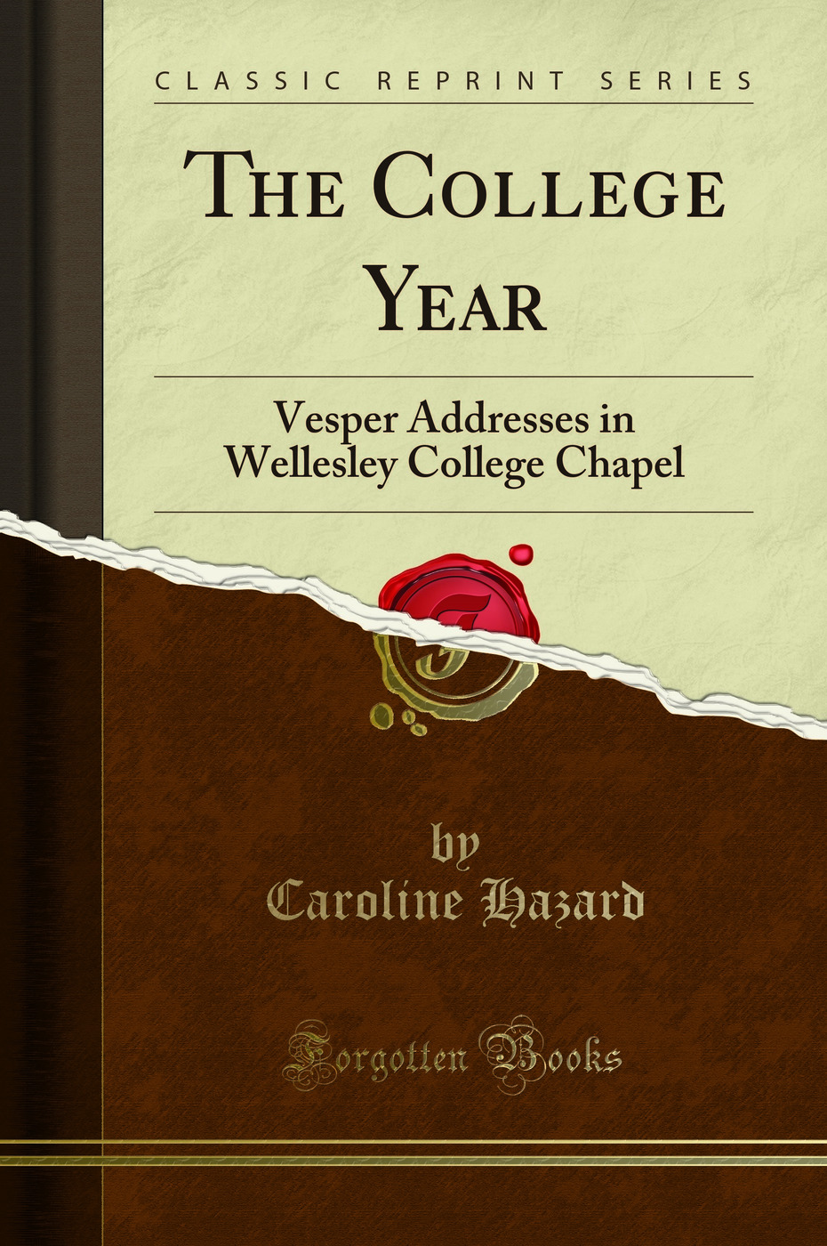 The College Year: Vesper Addresses in Wellesley College Chapel (Classic Reprint)