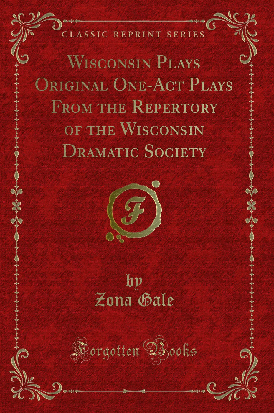 Wisconsin Plays Original One-Act Plays From the Repertory of the Wisconsin Dramatic Society (Classic Reprint)