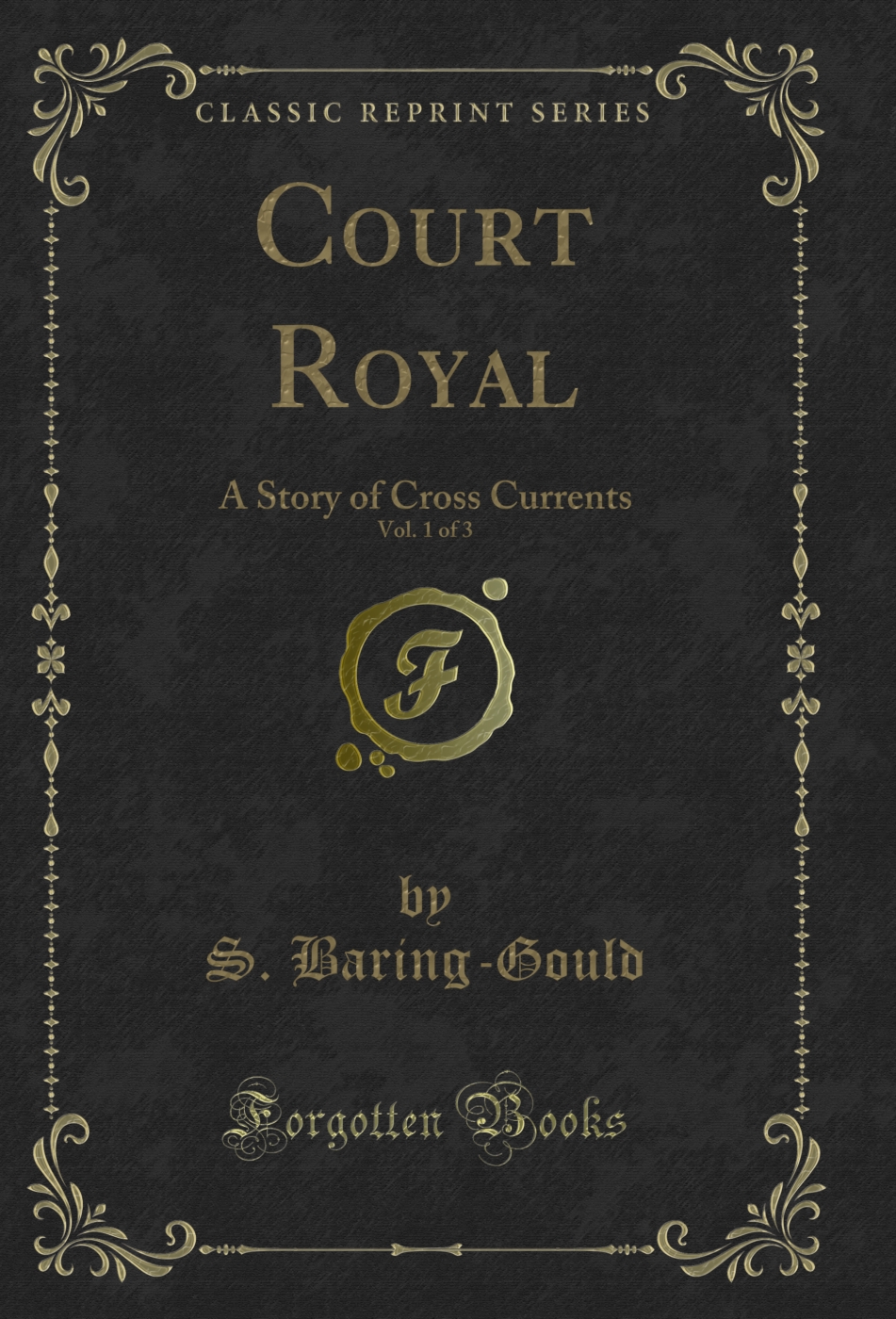 Court Royal, Vol. 1 of 3: A Story of Cross Currents (Classic Reprint)