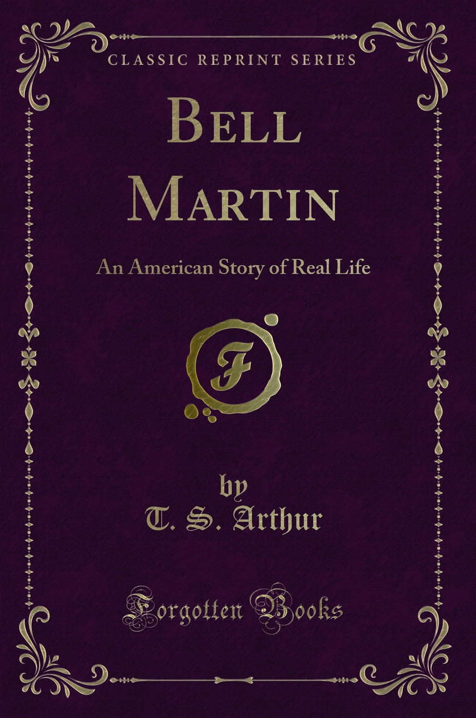 Bell Martin: An American Story of Real Life (Classic Reprint)