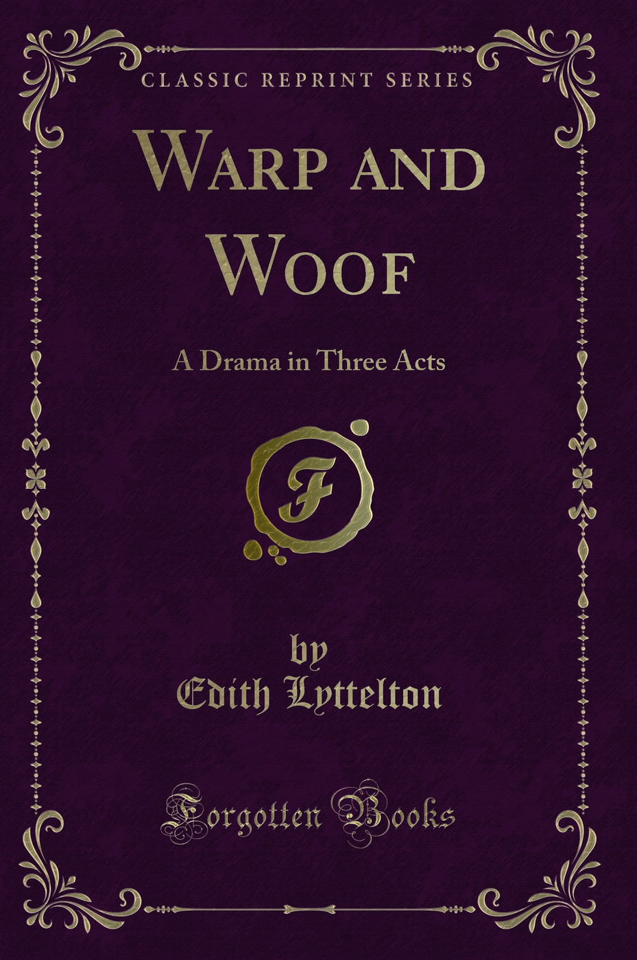 Warp and Woof: A Drama in Three Acts (Classic Reprint)