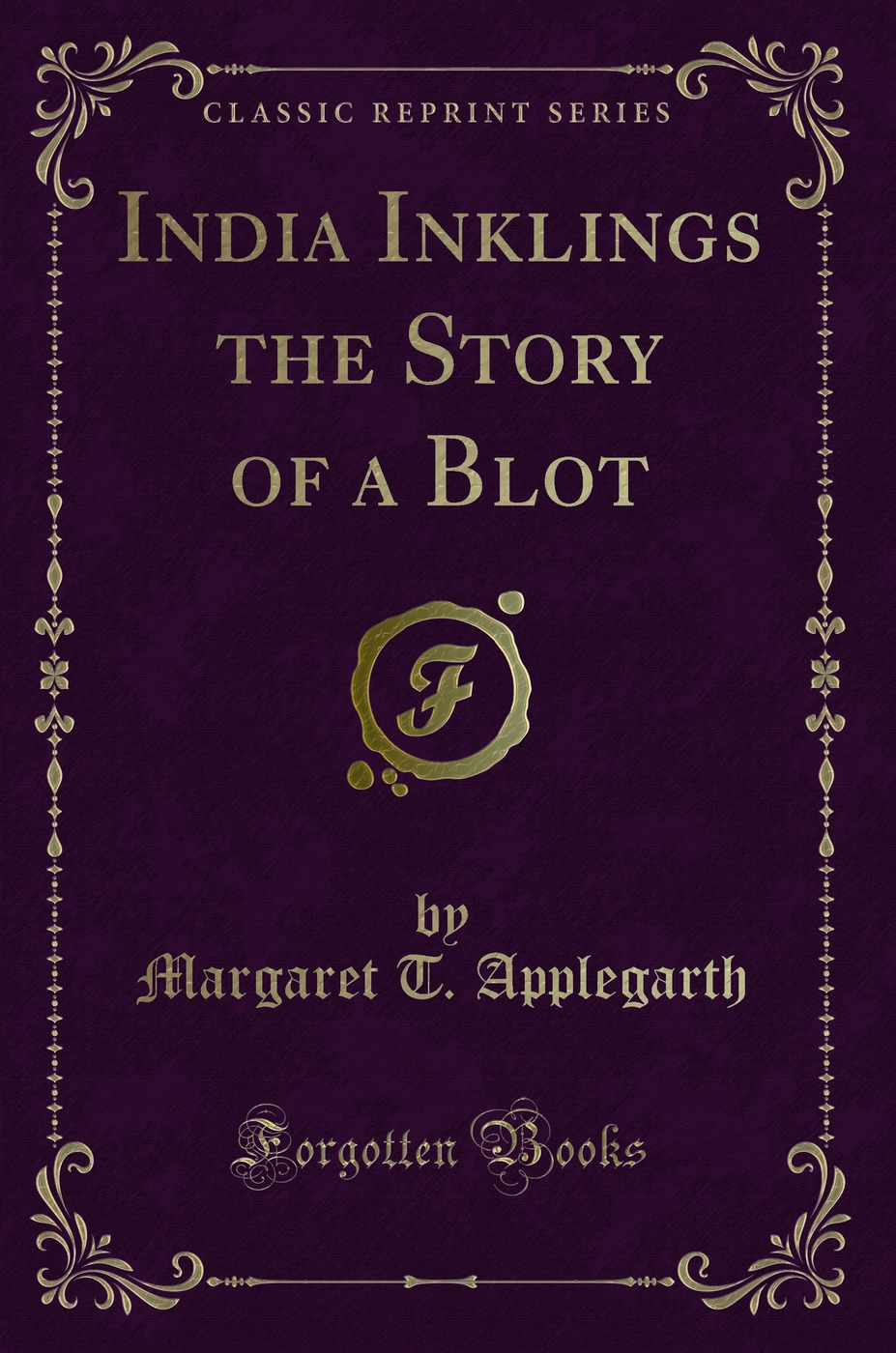 India Inklings the Story of a Blot (Classic Reprint)