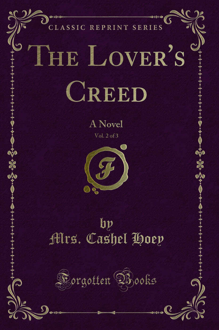 The Lover's Creed, Vol. 2 of 3: A Novel (Classic Reprint)