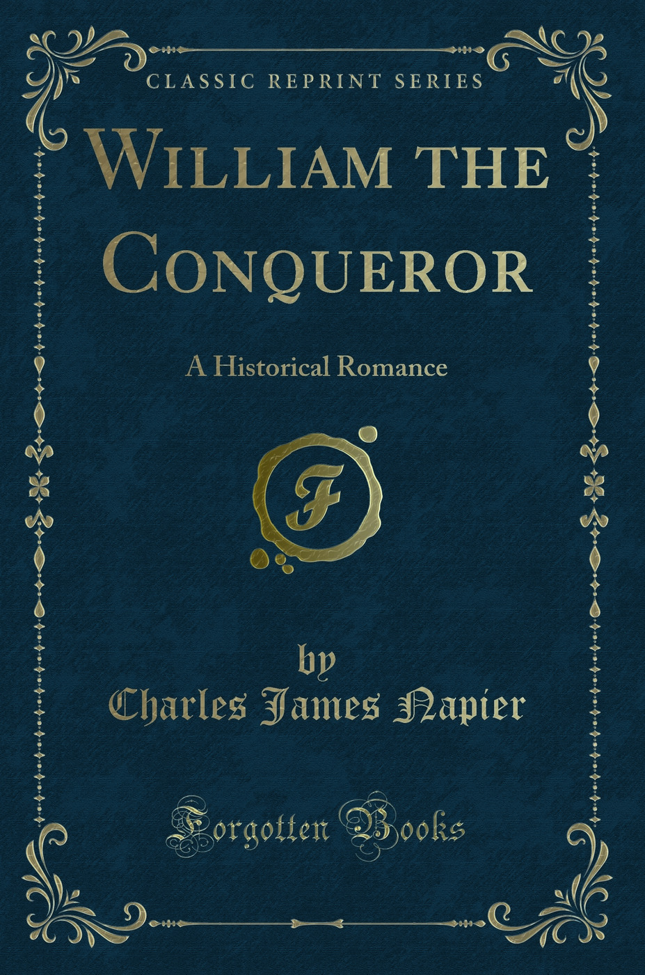 William the Conqueror: A Historical Romance (Classic Reprint)