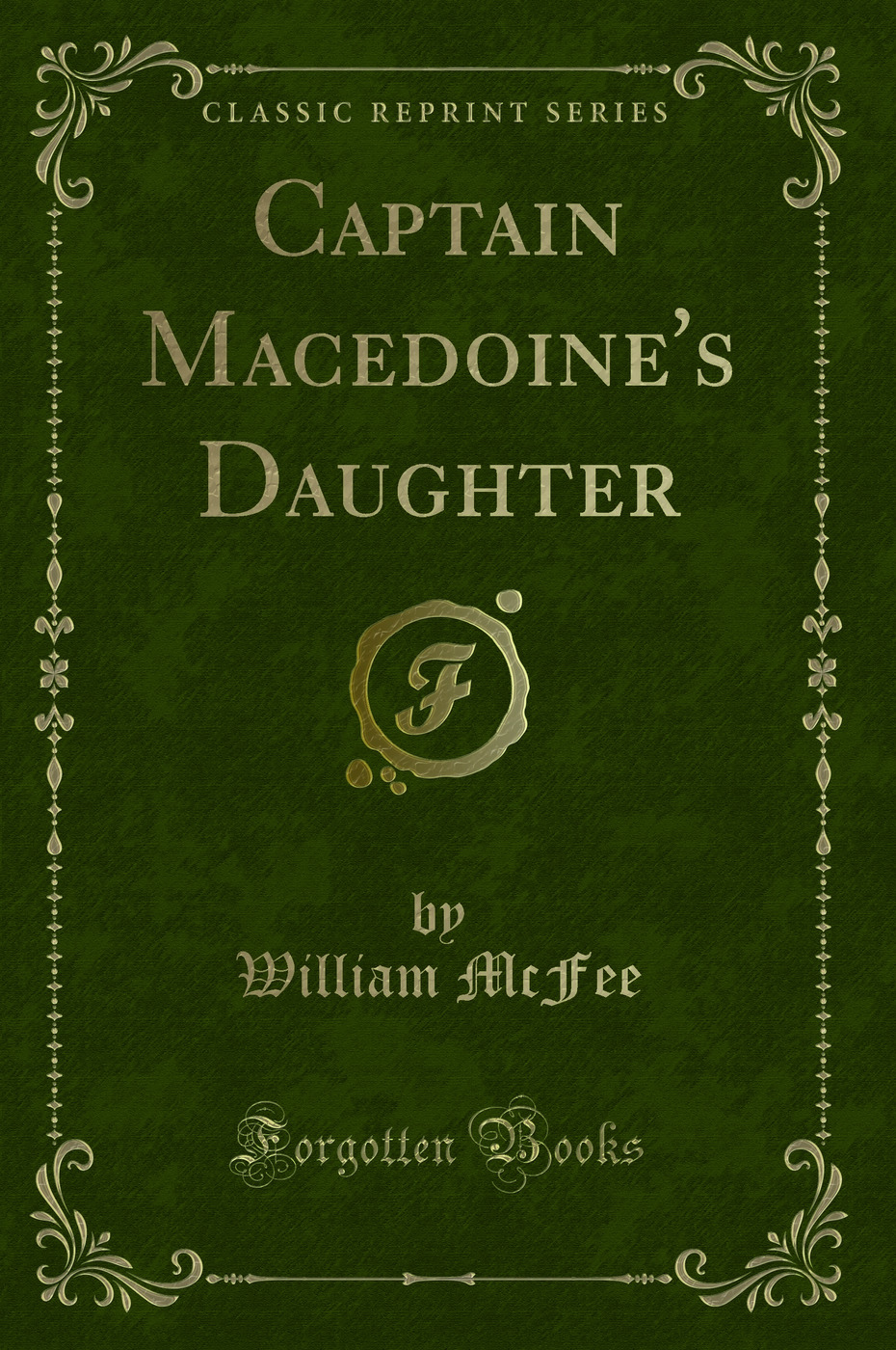 Captain Macedoine's Daughter (Classic Reprint)