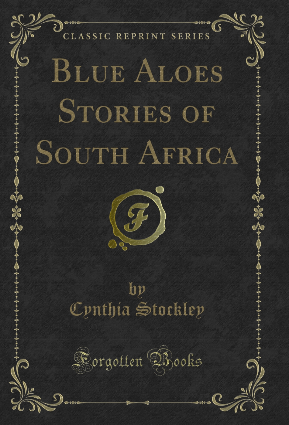 Blue Aloes Stories of South Africa (Classic Reprint)