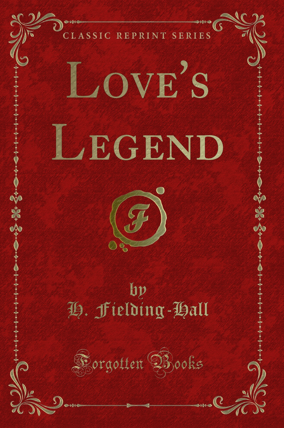 Love's Legend (Classic Reprint)