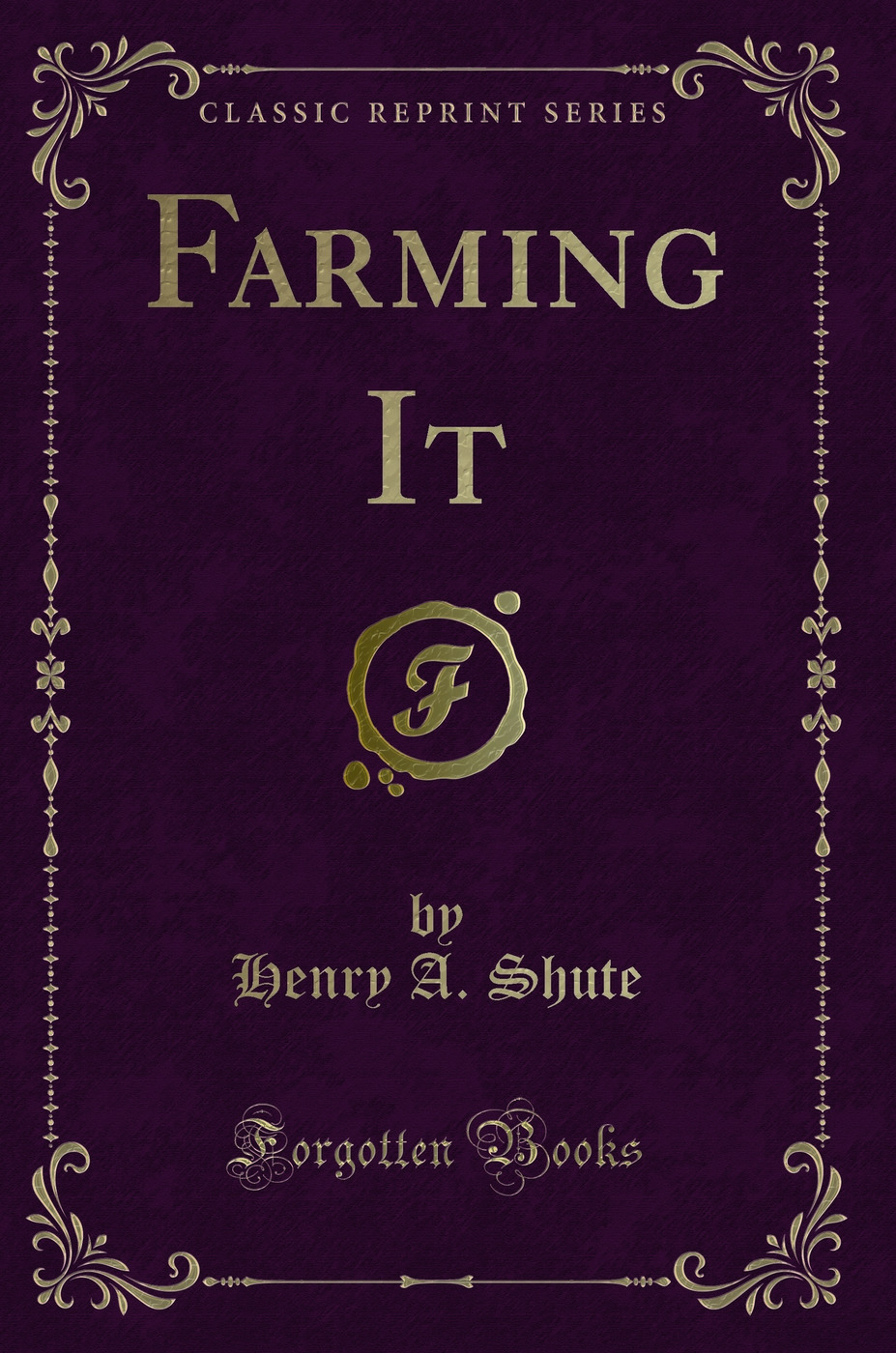 Farming It (Classic Reprint)