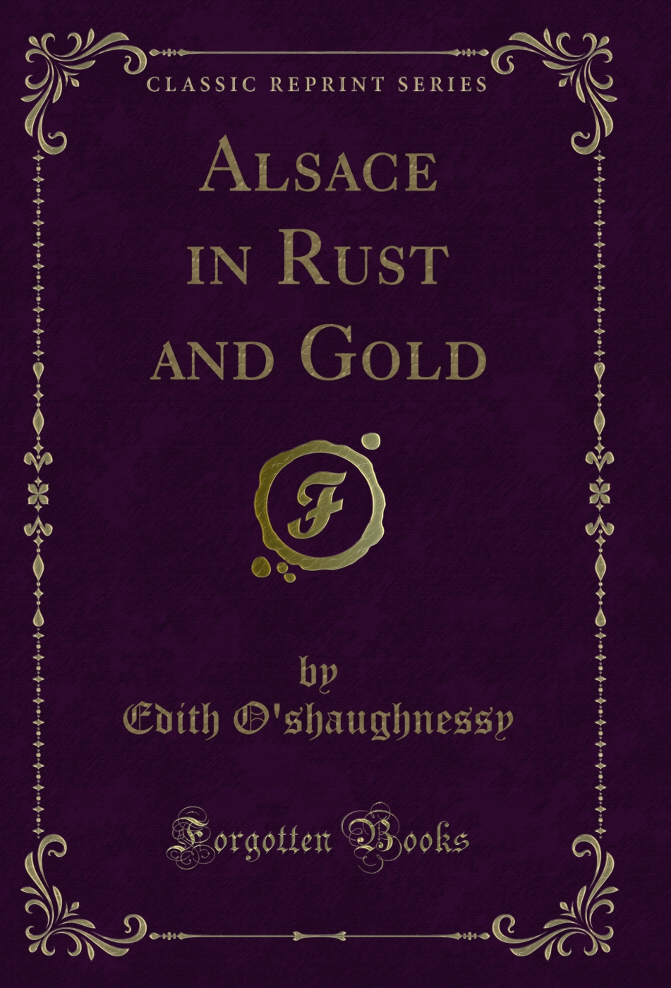 Alsace in Rust and Gold (Classic Reprint)