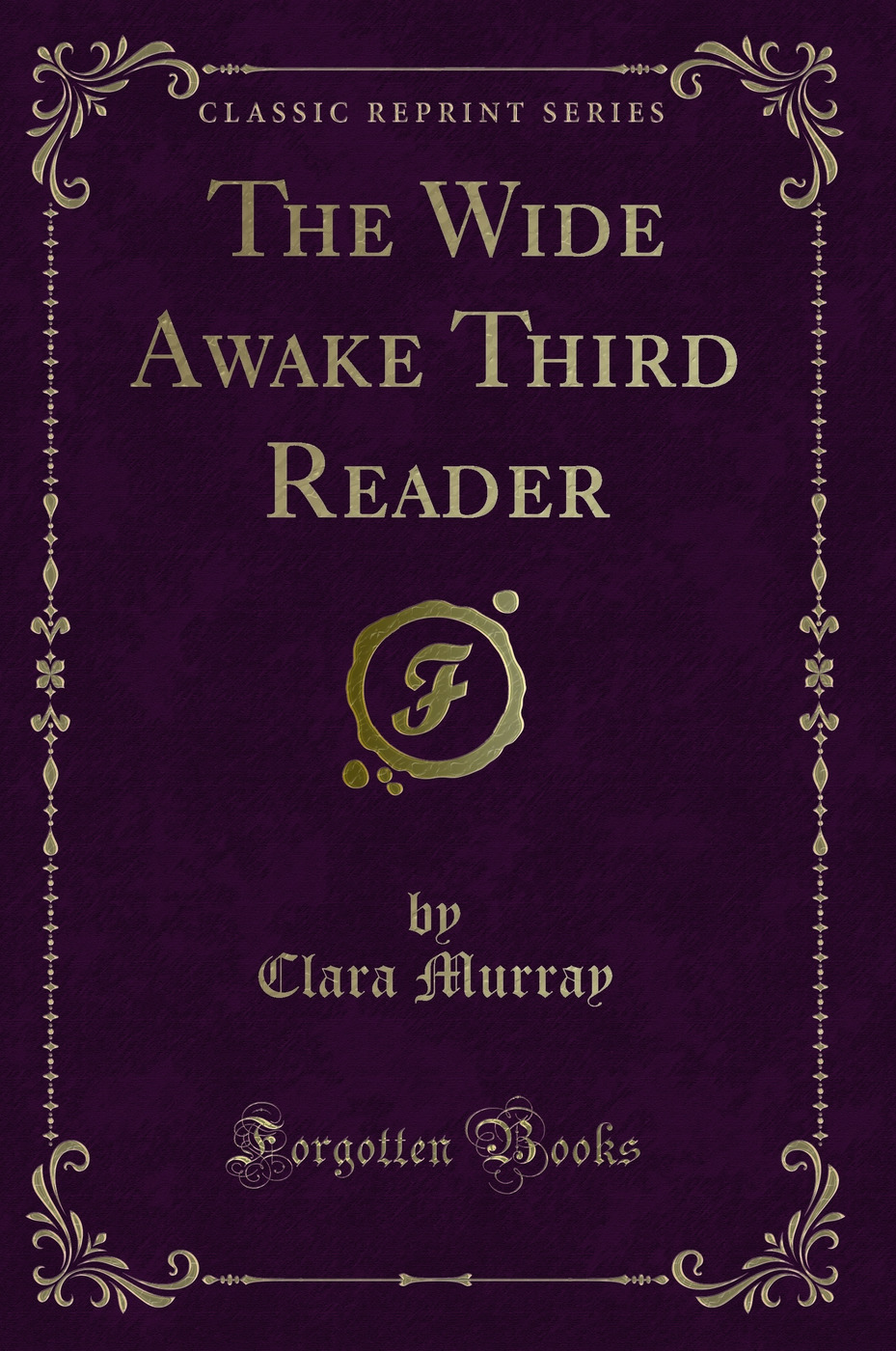 The Wide Awake Third Reader (Classic Reprint)