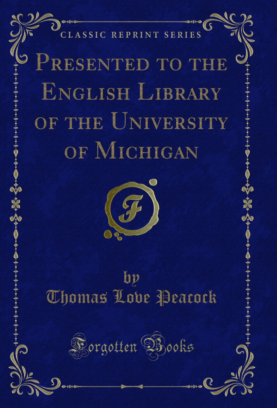 Presented to the English Library of the University of Michigan (Classic Reprint)