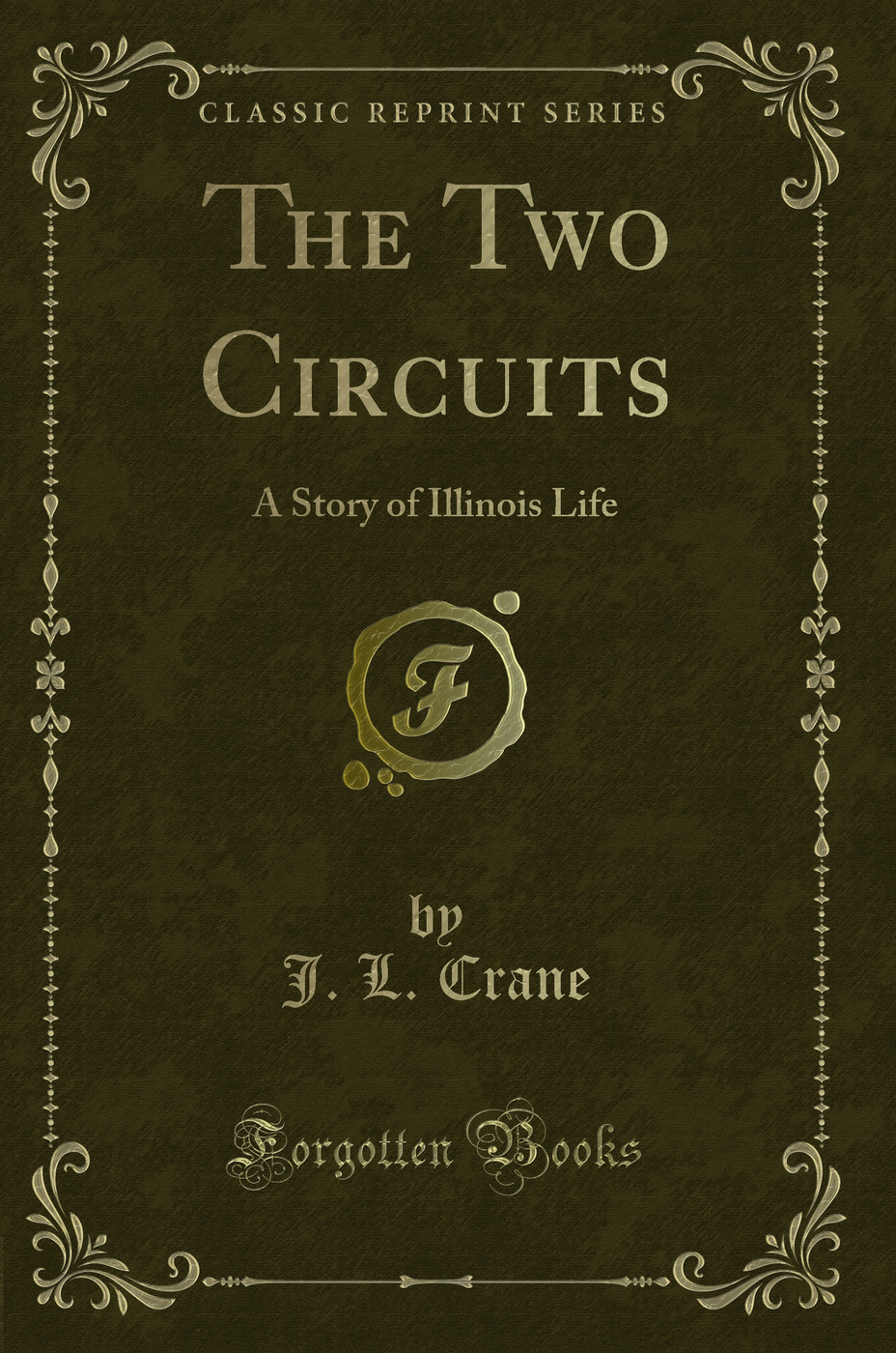 The Two Circuits: A Story of Illinois Life (Classic Reprint)